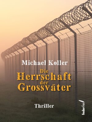 cover image of Die Herrschaft der Großväter. Thriller